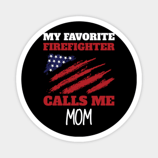 My Favorite Firefighter Calls Me Mom American Flag Magnet